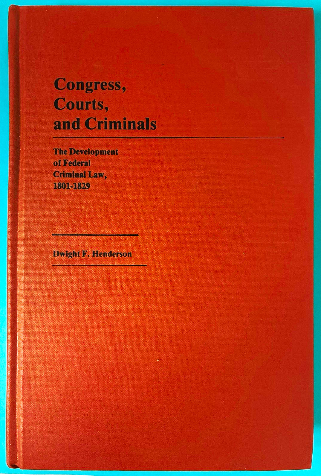 Dwight F. Henderson: Congress, Courts, and Criminals (1985, Hardcover) Dwight F. Henderson: Congress, Courts, and Criminals (1985, Hardcover)