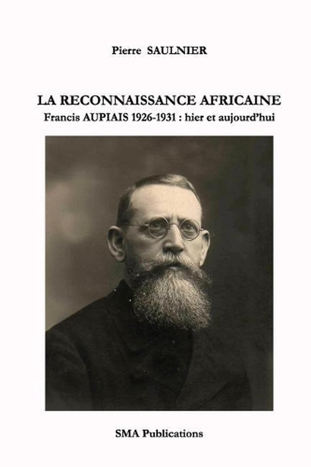 La reconnaissance africaine.: Francis Aupiais 1926-1931: hier et aujourd\'hui by