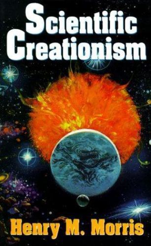 Scientific Creationism by Morris, Henry Madison; Institute for Creation Research