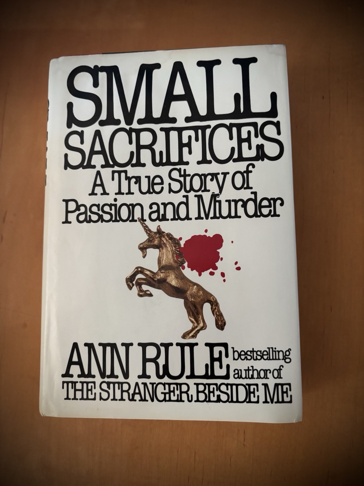 Small Sacrifices : A True Story of Passion and Murder Hardcover -Out Of print