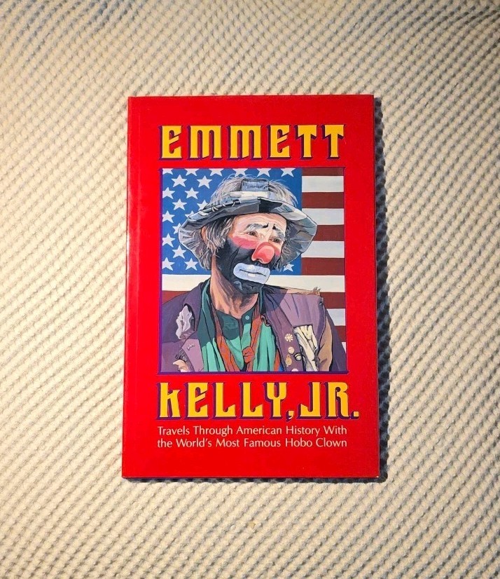 Emmett Kelly Jr. Travels Through American History World\'s Most Famous Clown Book