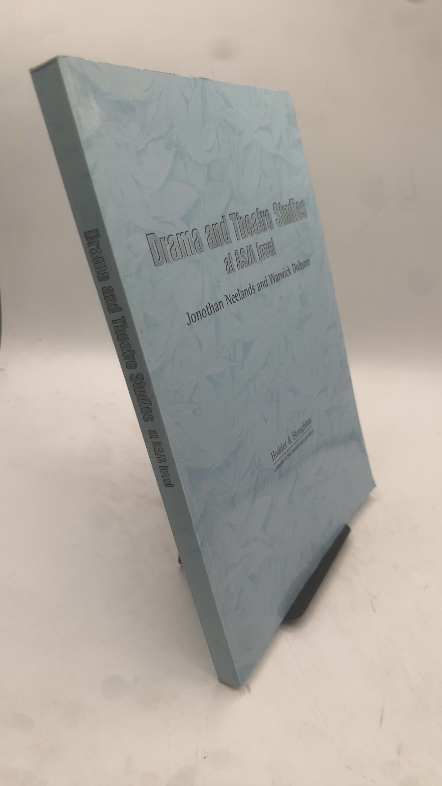 Drama and Theatre Studies at AS/A level Jonothan Neelands and Warwick Dobson ...