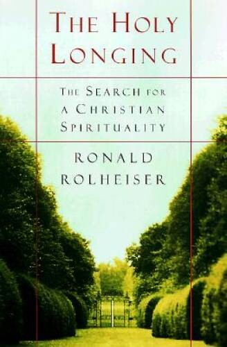 The Holy Longing: The Search for a Christian Spirituality - VERY GOOD The Holy Longing: The Search for a Christian Spirituality - VERY GOOD