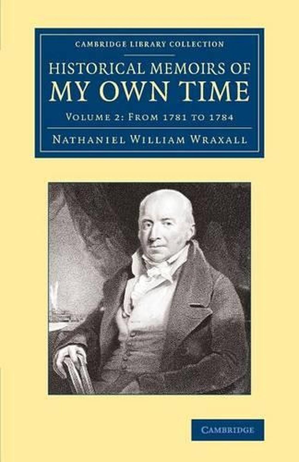 Historical Memoirs of my Own Time by Nathaniel William Wraxall (English) Paperba