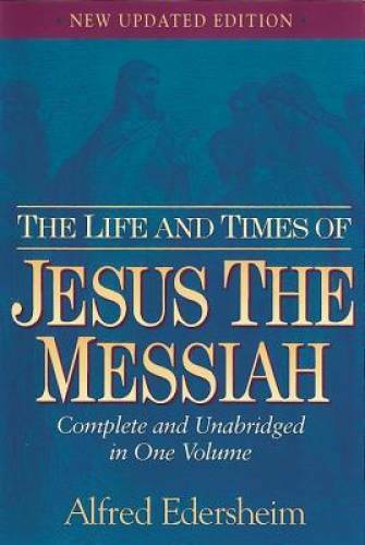 The Life and Times of Jesus the Messiah - Hardcover By Edersheim, Alfred - GOOD