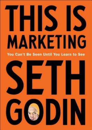 This Is Marketing: You Can't Be Seen Until You Learn to See - VERY GOOD