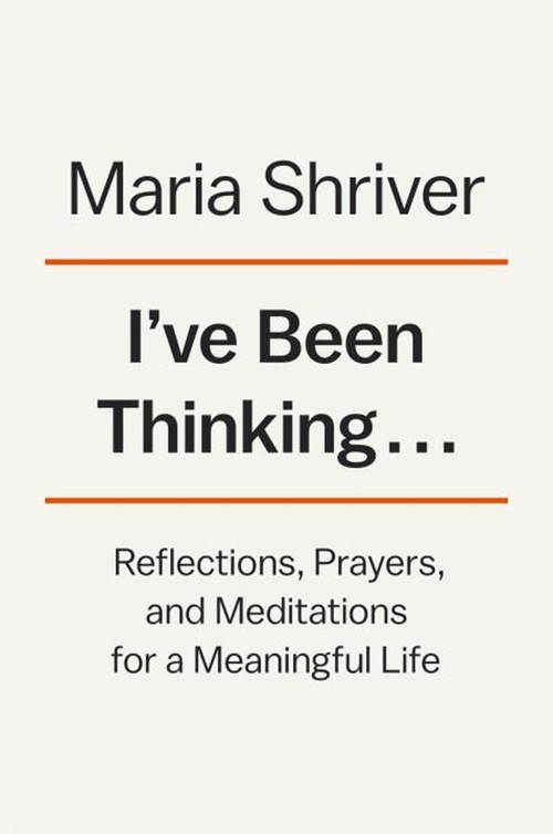 I\'ve Been Thinking...: Reflections, P..., Maria Shriver