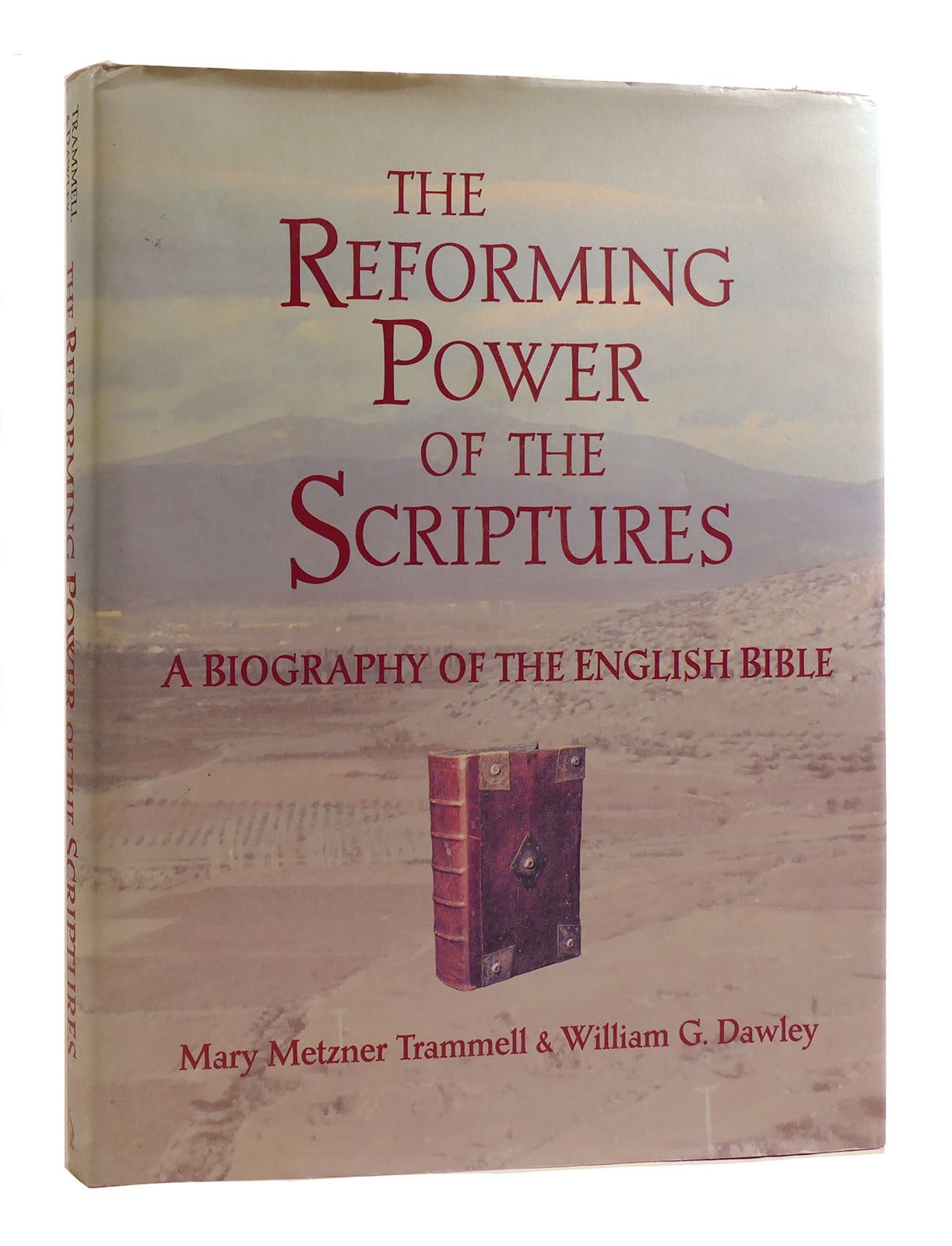 Mary Metzner Trammell, William G. Dawley THE REFORMING POWER OF THE SCRIPTURES A