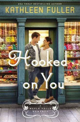 Hooked on You (A Maple Falls Romance) - Paperback By Fuller, Kathleen - GOOD Hooked on You (A Maple Falls Romance) - Paperback By Fuller, Kathleen - GOOD
