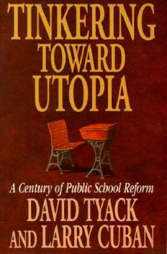 Tinkering toward Utopia: A Century of Public School Reform - Paperback - GOOD