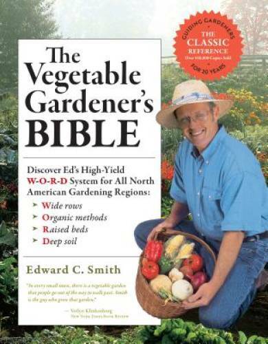 The Vegetable Gardener\'s Bible, 2nd Edition: Discover Ed\'s High-Yield W-O - GOOD