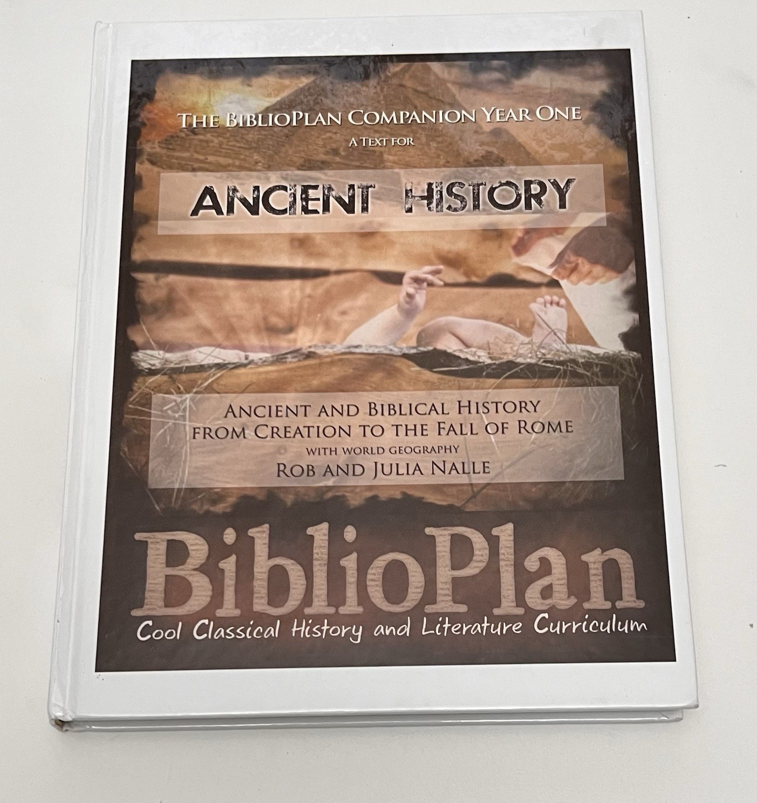 BiblioPlan Companion Year One Ancient History [Hardcover] Rob and Julia Nalle