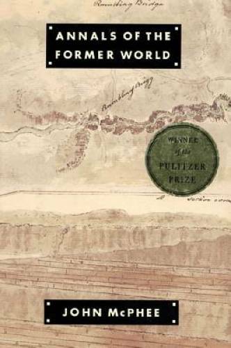 Annals of the Former World - Hardcover By McPhee, John - GOOD