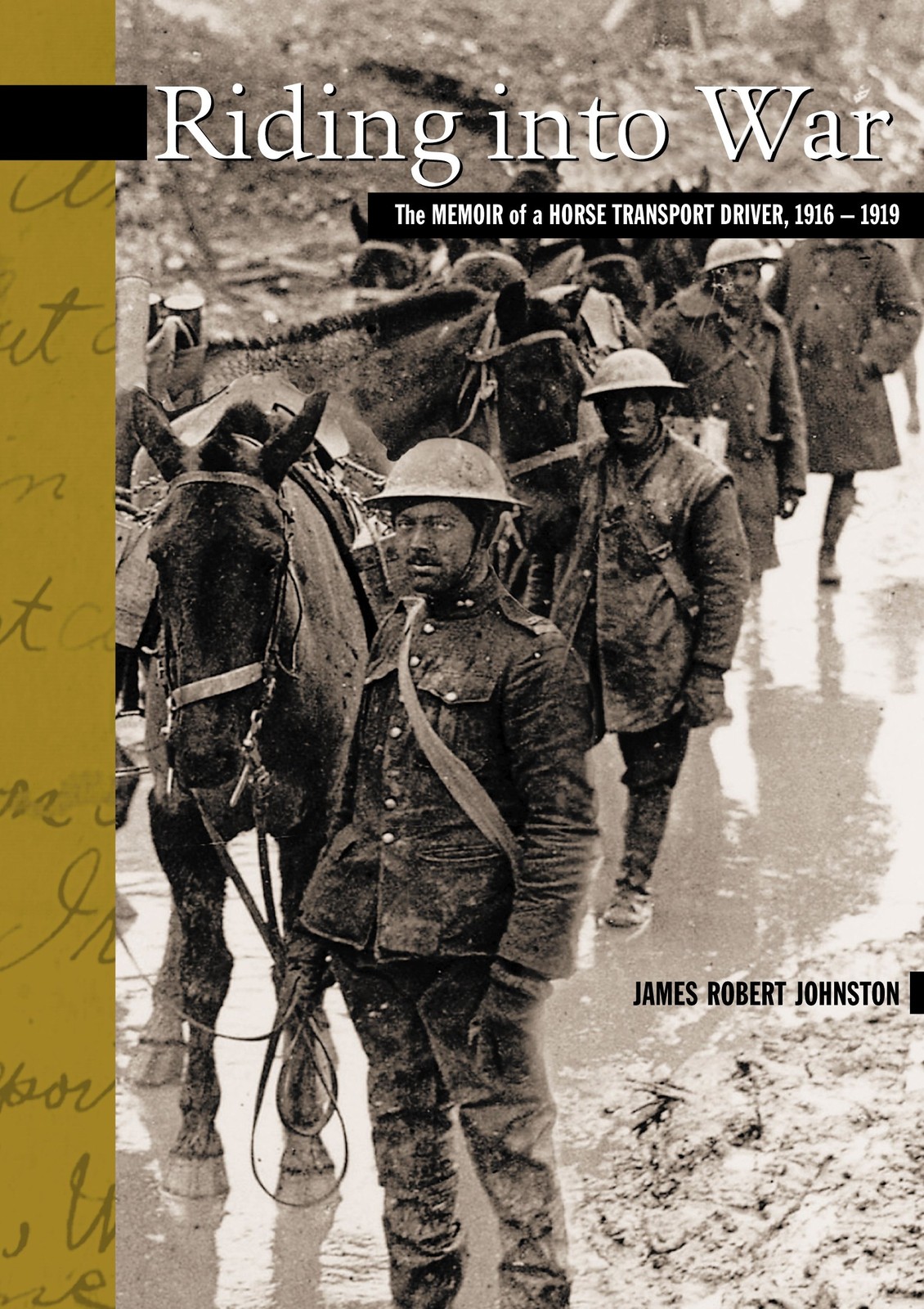 Riding Into War: The Memoir of a Horse Transport Driver, 1916-1919 (The New ... Riding Into War: The Memoir of a Horse Transport Driver, 1916-1919 (The New ...