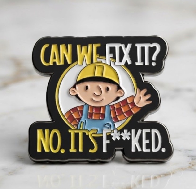 Bob The Builder CAN WE FIX IT? NO ITS F**KED\
