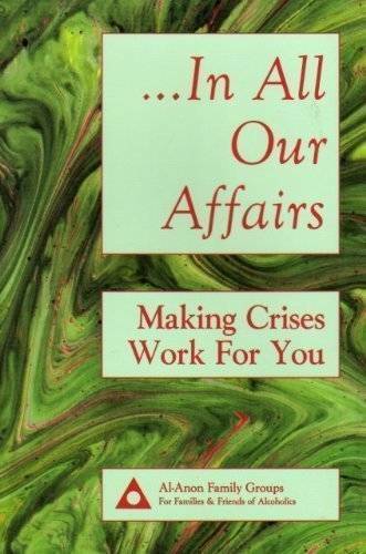 In All Our Affairs: Making Crises Work for You - Hardcover By Editor - GOOD In All Our Affairs: Making Crises Work for You - Hardcover By Editor - GOOD