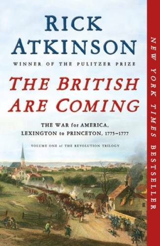 The British Are Coming: The War for America, Lexington to Princeton, 1775 - GOOD
