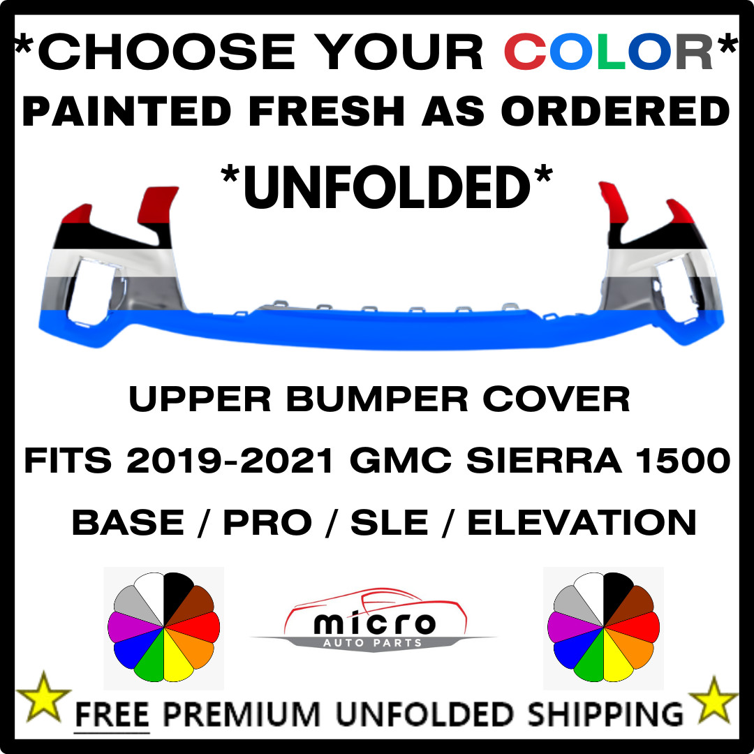 NEW FRONT UPPER BUMPER FOR 2019-2021 SIERRA 1500 *CHOOSE YOUR COLOR* GM1014140 NEW FRONT UPPER BUMPER FOR 2019-2021 SIERRA 1500 *CHOOSE YOUR COLOR* GM1014140