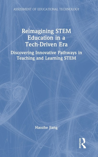 Reimagining STEM Education in a Tech-Driven Era: Discovering Innovativ Hardcover