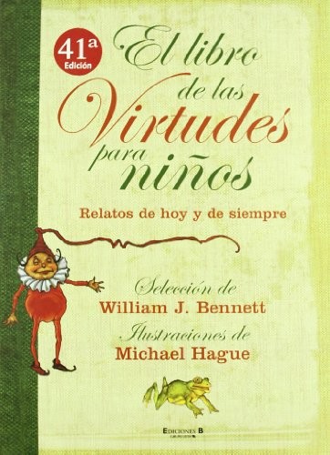El libro de las virtudes para ninos:  Relatos de hoy y de siempr