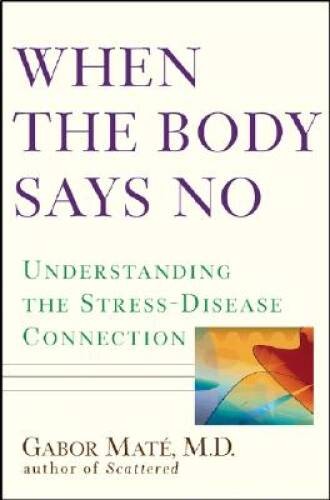 When the Body Says No: Understanding the Stress-Disease Connection - GOOD