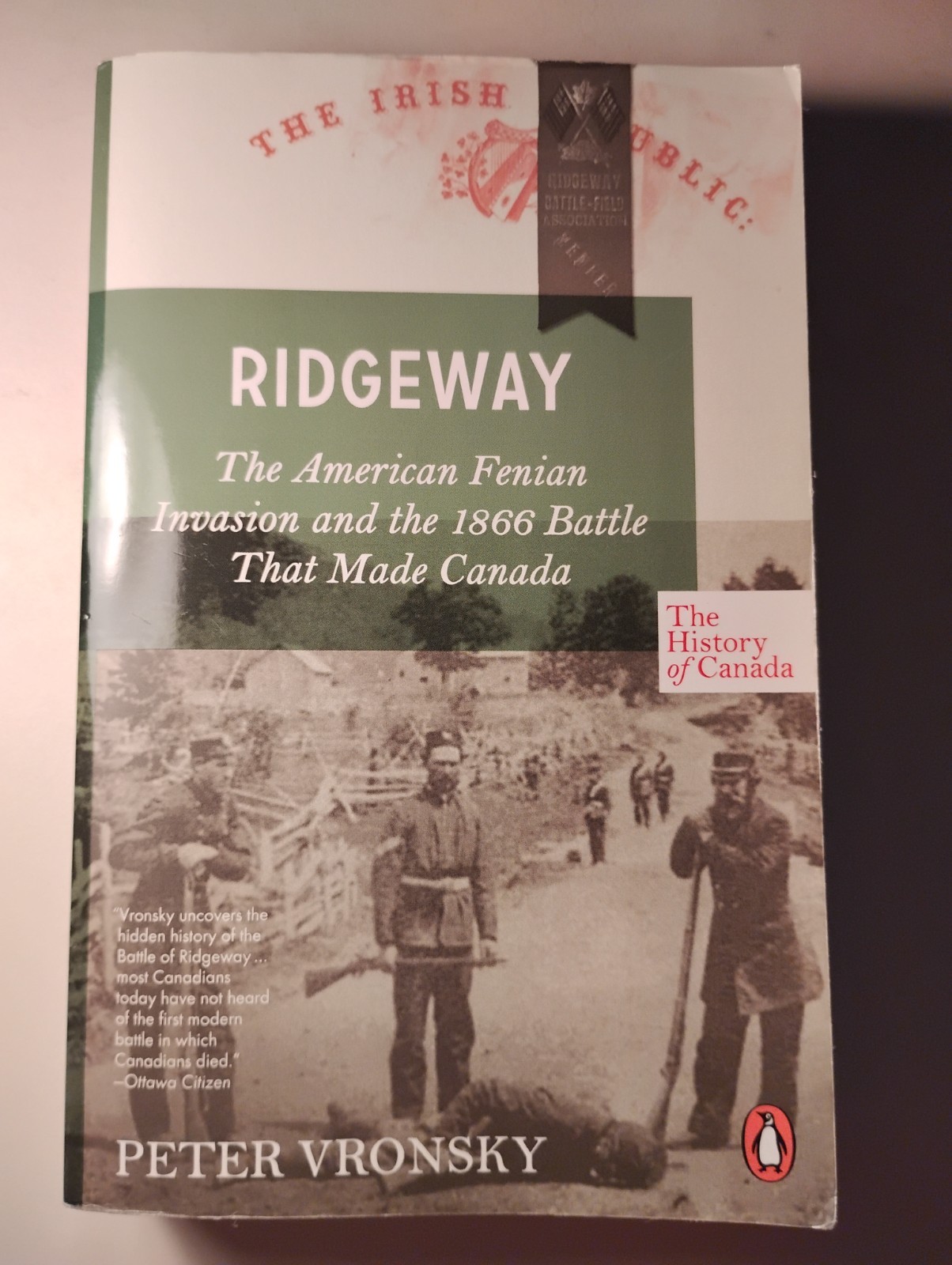 Ridgeway: The American Fenian Invasion and the 1866 Battle That Made Canada