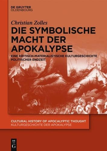 Die symbolische Macht der Apokalypse by Christian Zolles - 9783110470987