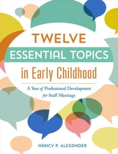 Twelve Essential Topics in Early Childhood: A Year of Professional D - VERY GOOD