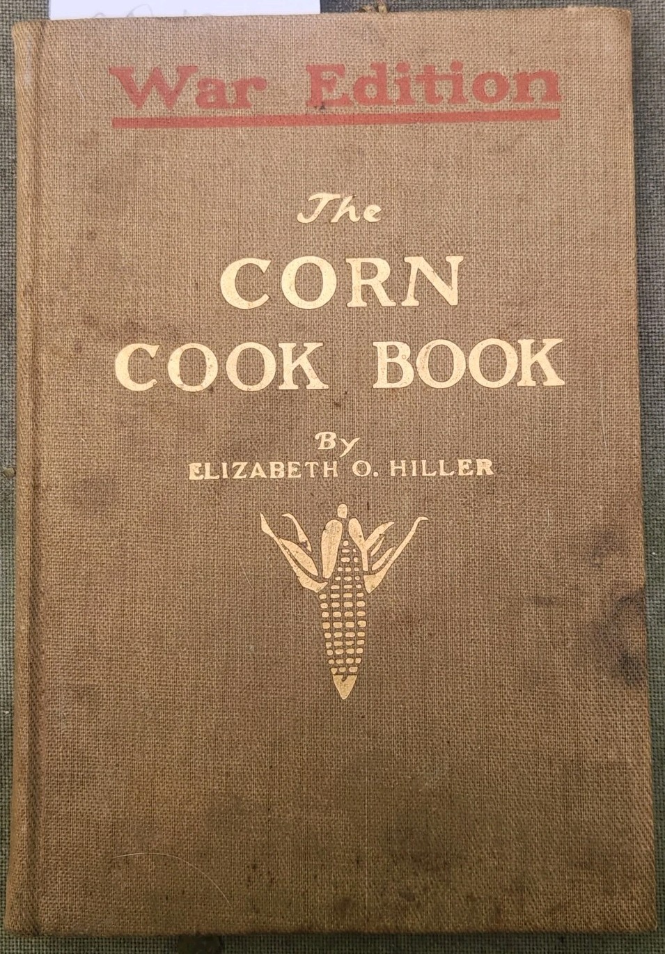 1918 The Corn Cook Book War Edition Elizabeth O Hiller Antique Cookbook 1918 The Corn Cook Book War Edition Elizabeth O Hiller Antique Cookbook