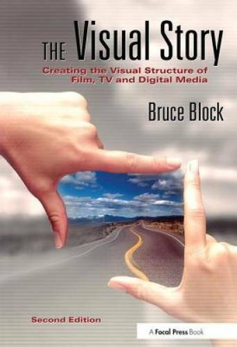 The Visual Story: Creating the Visual Structure of Film, TV and Digita - GOOD The Visual Story: Creating the Visual Structure of Film, TV and Digita - GOOD