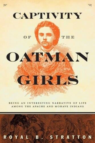 Captivity of the Oatman Girls: Being an Interesting Narrative of Life amo - GOOD Captivity of the Oatman Girls: Being an Interesting Narrative of Life amo - GOOD
