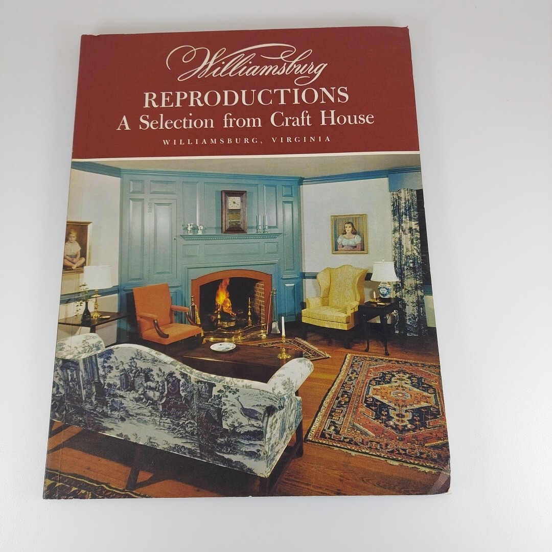 Williamsburg Reproductions A Selection from Craft House 1960 & 1962, 1963 Update Williamsburg Reproductions A Selection from Craft House 1960 & 1962, 1963 Update
