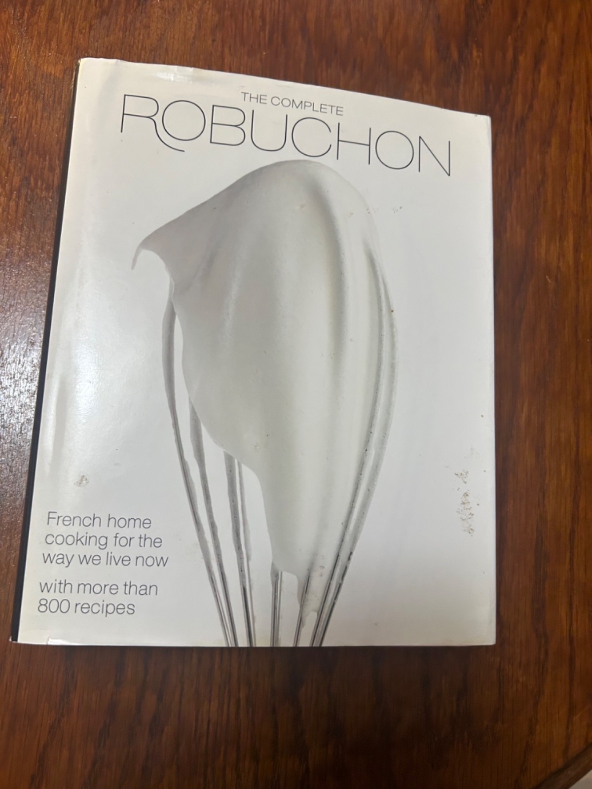 The Complete Robuchon: French Home Cooking for the Way We Live Now with More