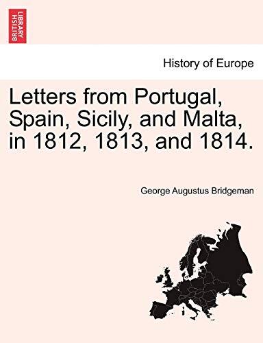 Letters from Portugal, Spain, Sicily, and Malta, in 1812, 1813, and 1814.      