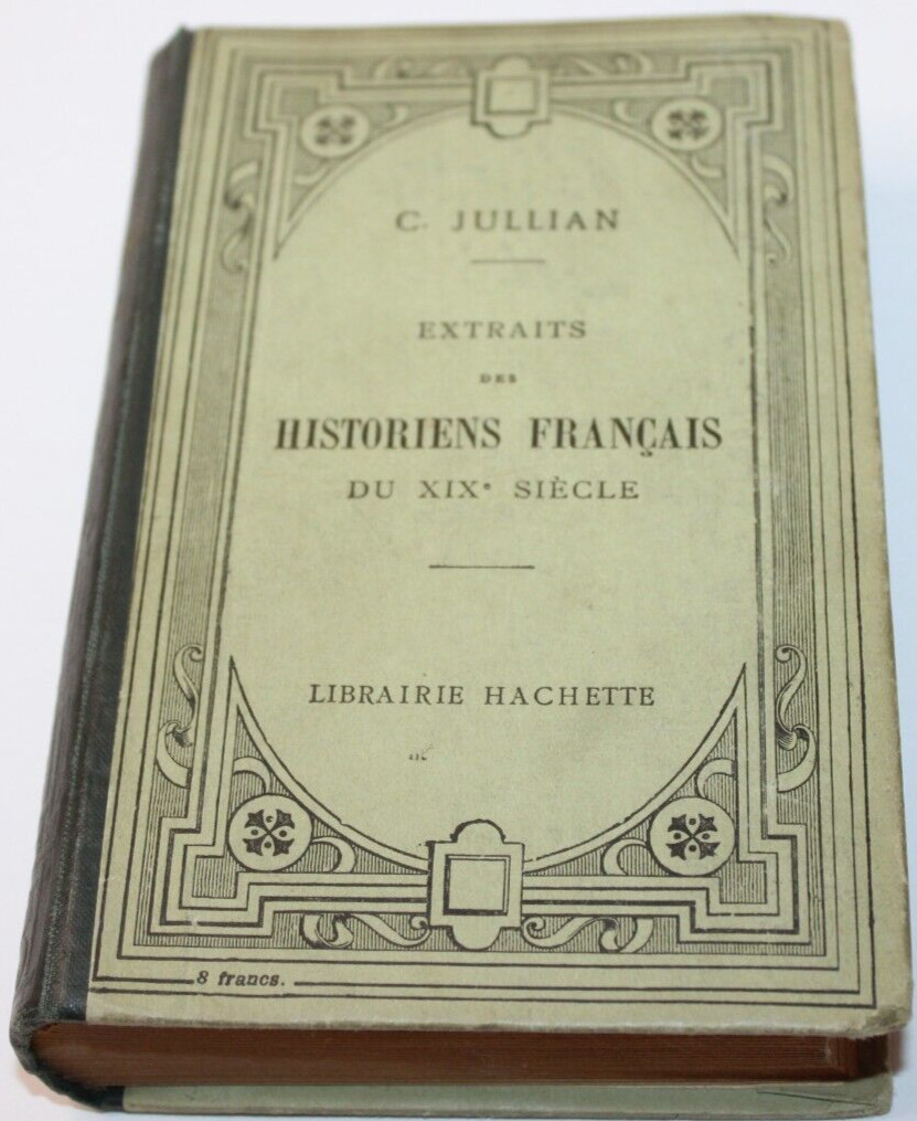 C. Jullian Extraits Des Historiens Francais Du XIX Siecle Hachette 1922 FRENCH