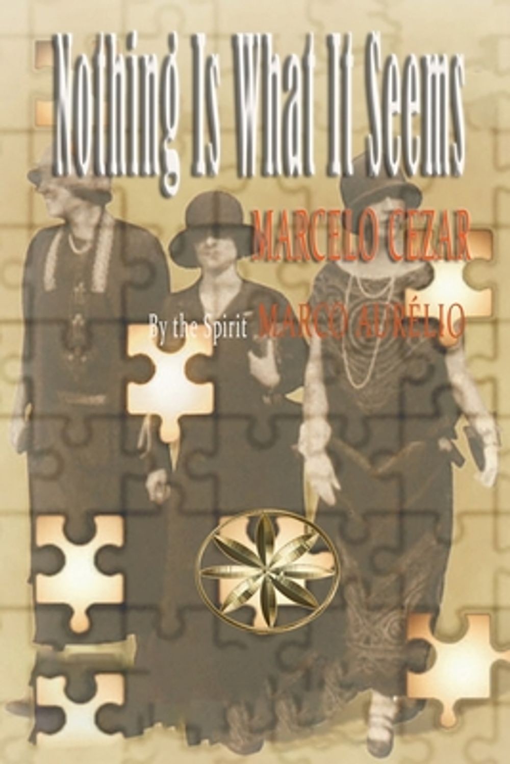 Nothing Is What Is Seems by Marcelo Cezar Paperback Book