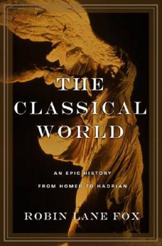 The Classical World: An Epic History from Homer to Hadrian - Hardcover - GOOD The Classical World: An Epic History from Homer to Hadrian - Hardcover - GOOD
