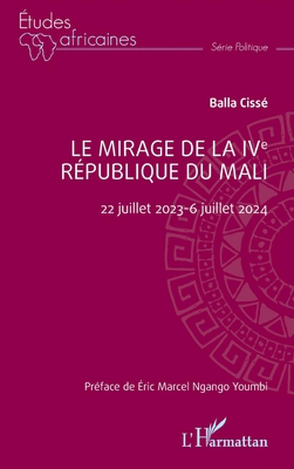 Le mirage de la IVe Rpublique du Mali: 22 juillet 2023-6 juillet 2024 by Balla C