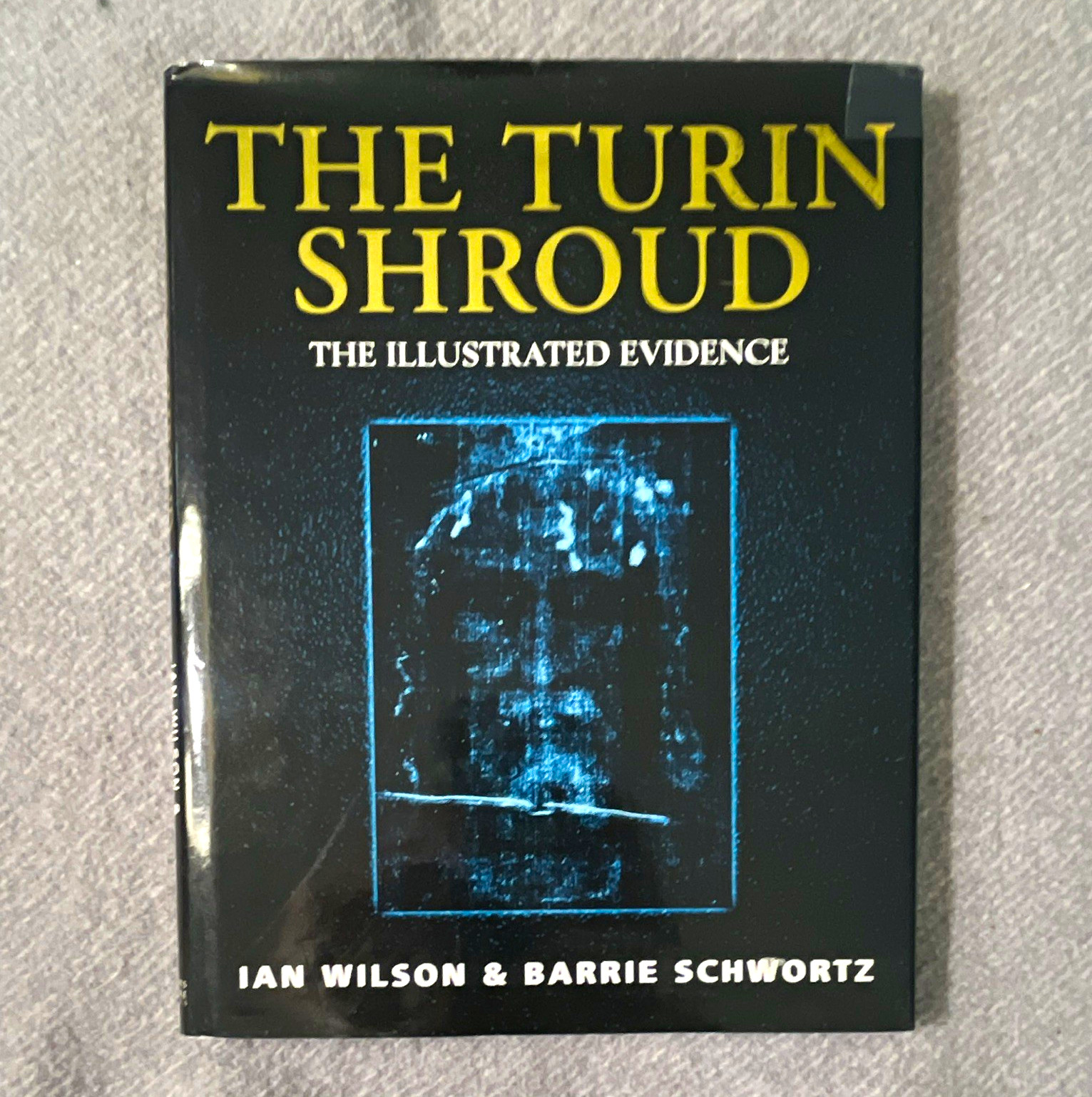 The Turin Shroud Illustrated Evidence Ian Wilson Barrie Schwortz 2000 Hardcover The Turin Shroud Illustrated Evidence Ian Wilson Barrie Schwortz 2000 Hardcover