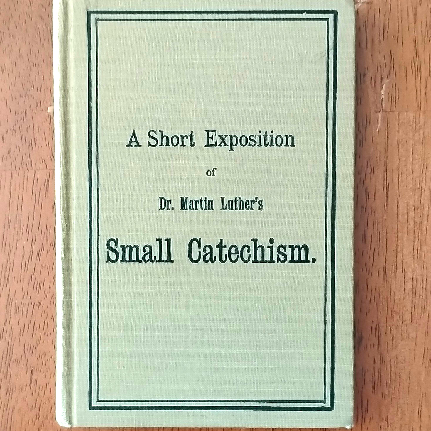 Martin Luther Short Exposition Small Catechism Hardcover Concordia 1912 Lutheran
