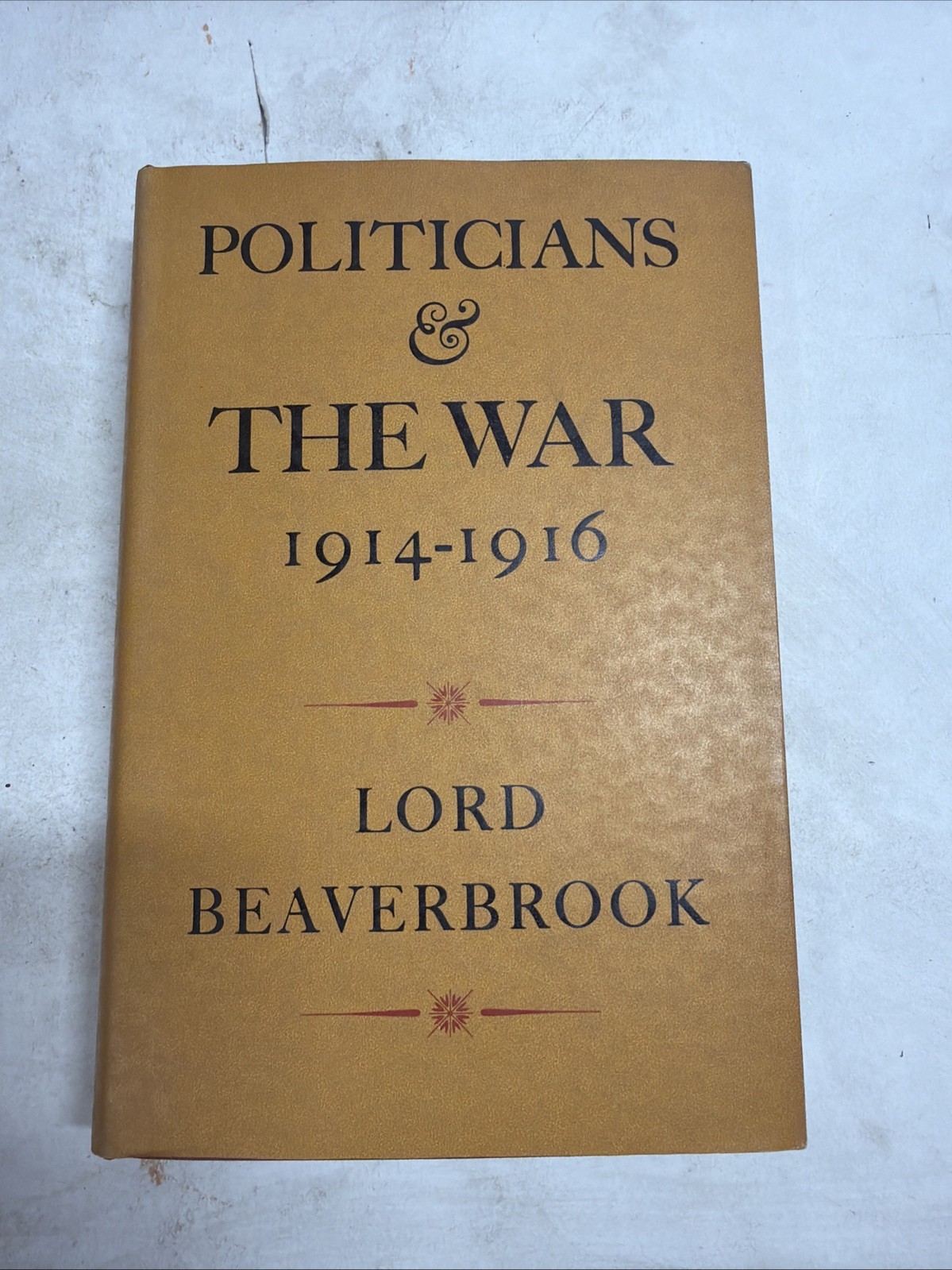 Politicians and the War 1914-1916 by Lord Beaverbrook First 1st Ed VG HC 1960 Politicians and the War 1914-1916 by Lord Beaverbrook First 1st Ed VG HC 1960