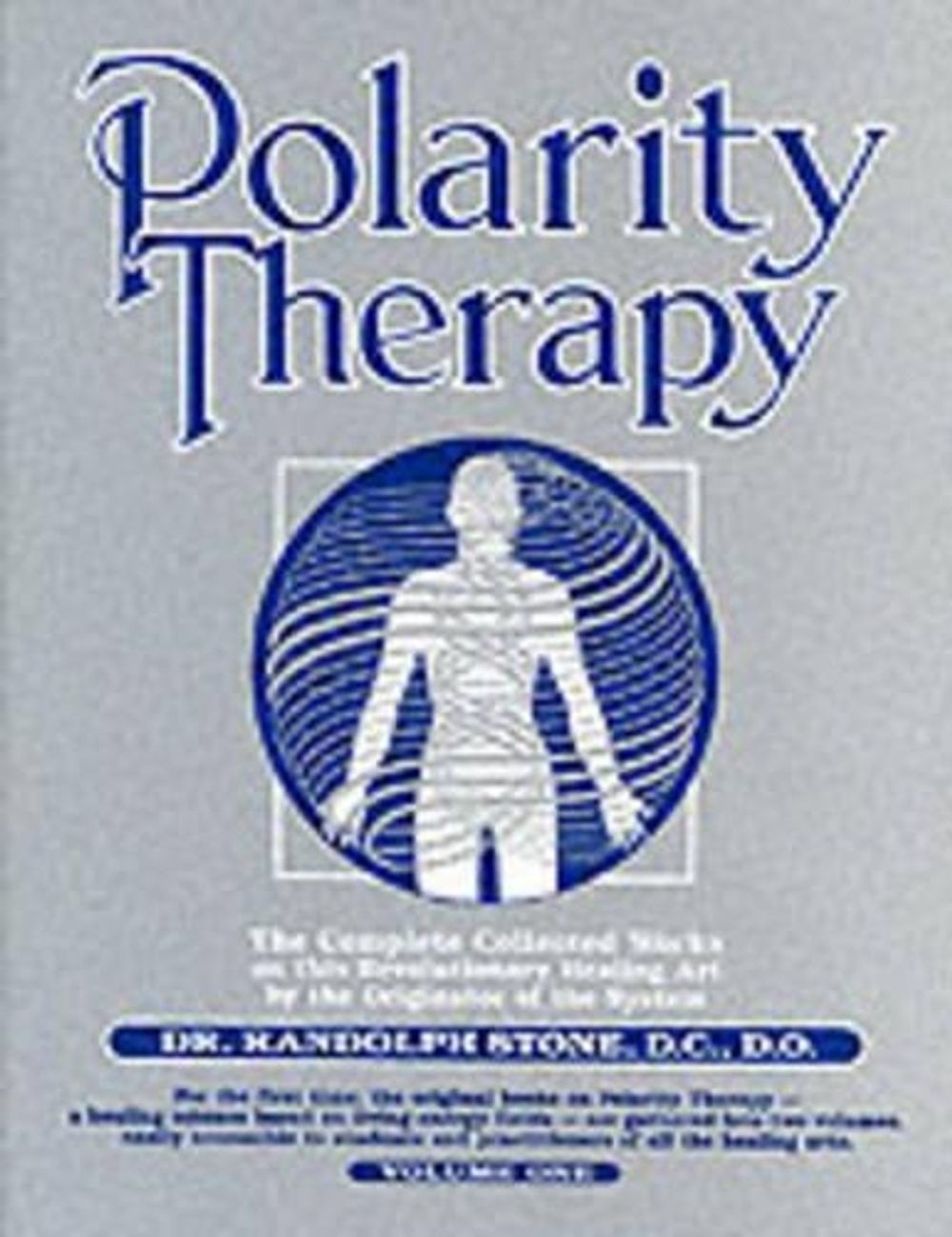 Dr Randolph Stone\'s Polarity Therapy: The Complete Collected Works by Randolph S