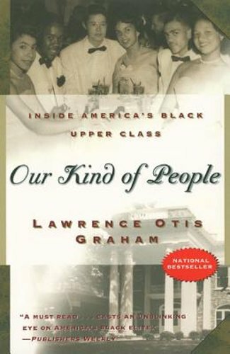 Our Kind of People: Inside America\'s Black Upper Class by Lawrence Otis Graham Our Kind of People: Inside America\'s Black Upper Class by Lawrence Otis Graham