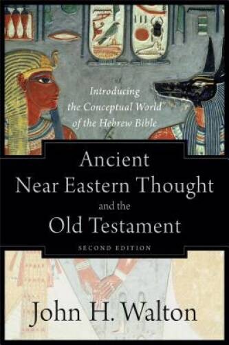 Ancient Near Eastern Thought and the Old Testament: Introducing the  - VERY GOOD