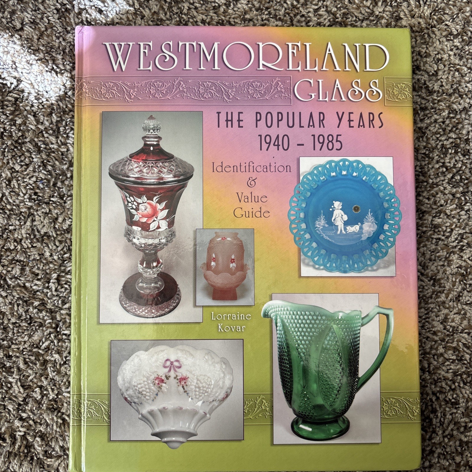 Westmoreland Glass the Popular Years 1940-1985 Identification & Value Guide