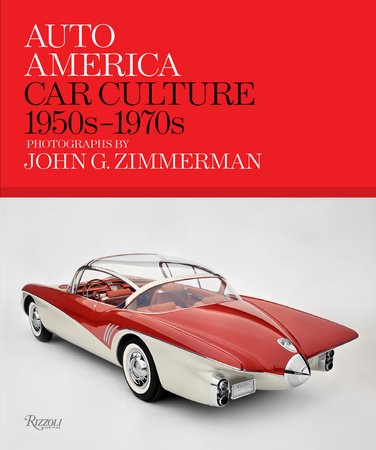 Auto America: Iconic Cars of 1950s-1970s by John G. Zimmerman — Photo Book