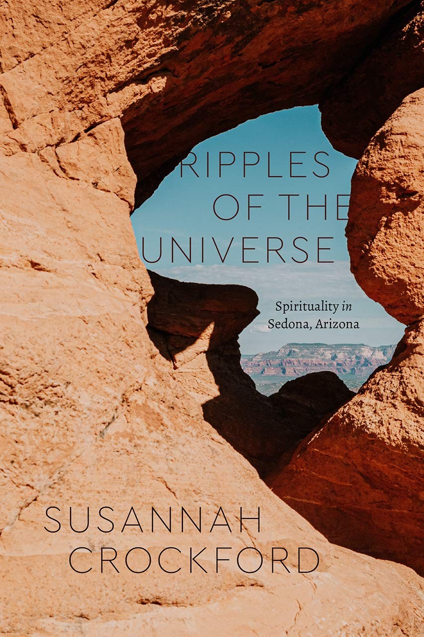 Ripples of the Universe: Spirituality in Sedona, Arizona (Class 200: New Stu...