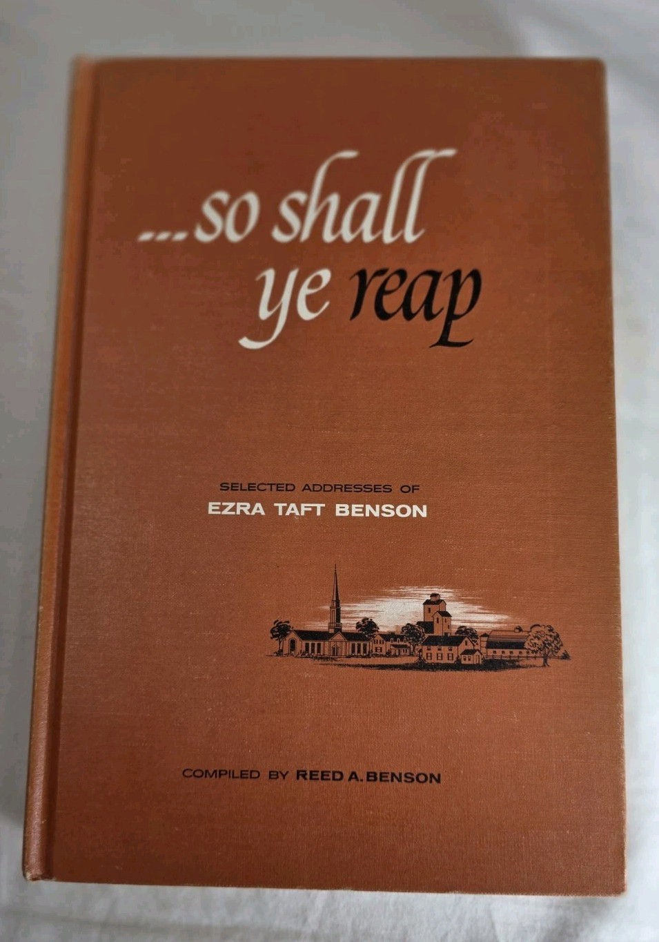 SO SHALL YE REAP by Ezra Taft Benson 1960 Hardcover 