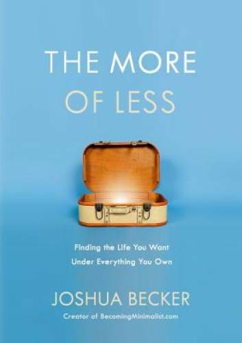 The More of Less: Finding the Life You Want Under Everything You Own - VERY GOOD