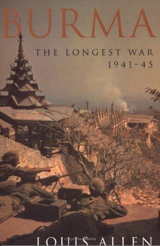 Burma : The Longest War, 1941-1945 by Louis Allen (2000, Trade Paperback)
